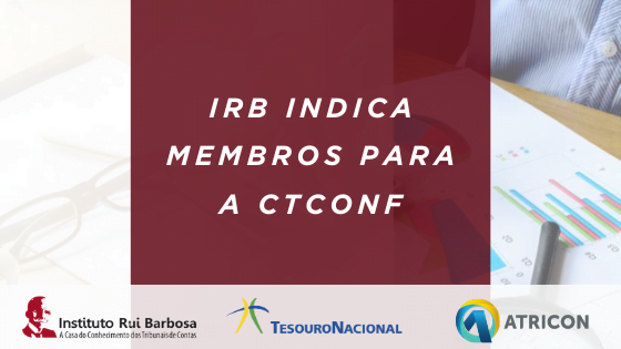 IRB e ATRICON indicam membros para compor a CTCONF