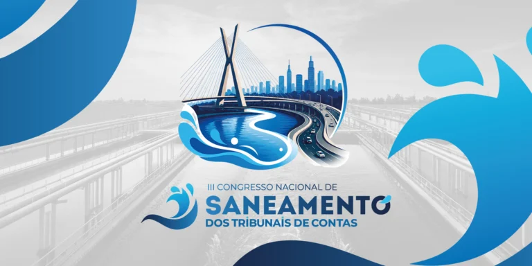 Congresso reúne Tribunais de Contas para discutir universalização do saneamento básico
